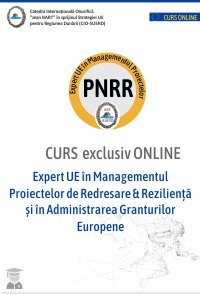 Expert UE în Managementul Proiectelor de Redresare & Reziliență și în Administrarea Granturilor Europene. Focus: PNRR-România